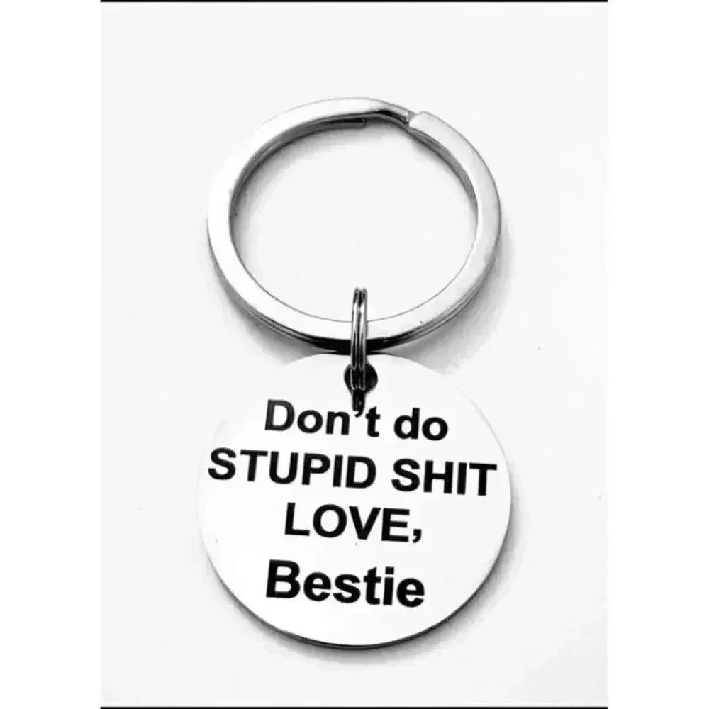 Don't Do Stupid Love Bestie Stainless Steel Keychain